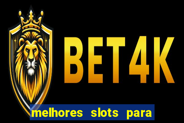 melhores slots para ganhar dinheiro