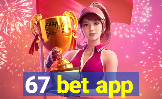 67 bet app