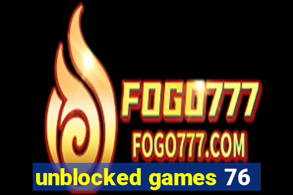 unblocked games 76