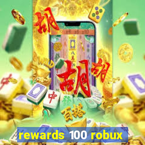 rewards 100 robux