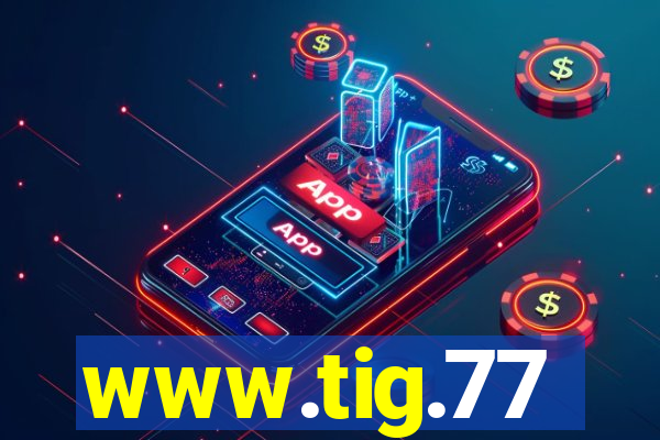 www.tig.77