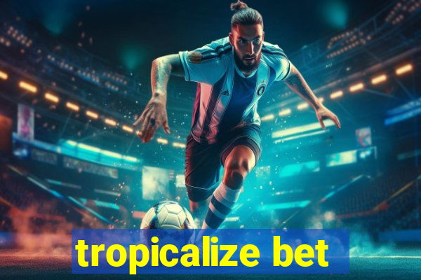 tropicalize bet