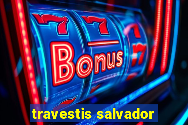 travestis salvador