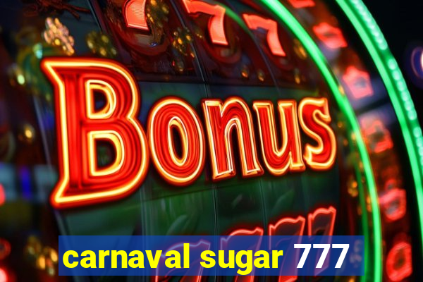 carnaval sugar 777