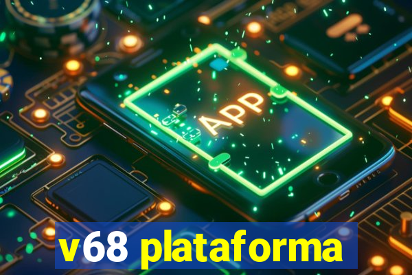 v68 plataforma