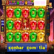 sonhar com tia jogo do bicho