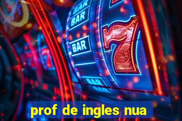 prof de ingles nua