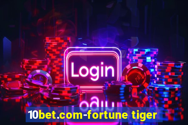 10bet.com-fortune tiger