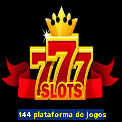 t44 plataforma de jogos