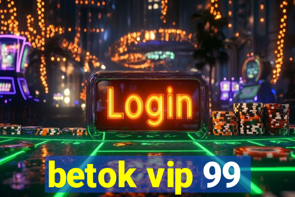 betok vip 99