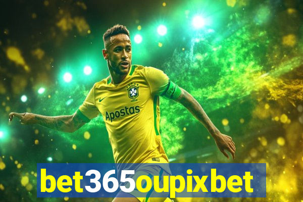 bet365oupixbet