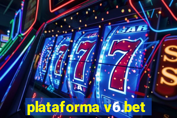 plataforma v6.bet