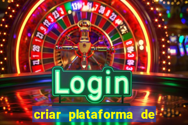 criar plataforma de jogos tigrinho