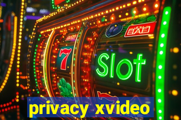 privacy xvideo