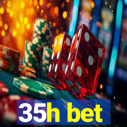 35h bet