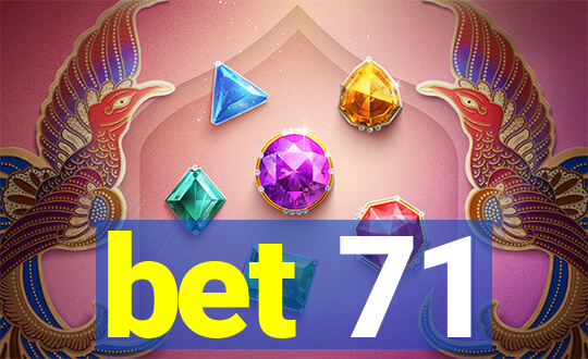 bet 71