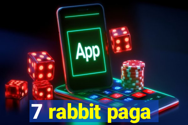 7 rabbit paga