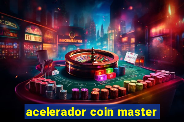 acelerador coin master