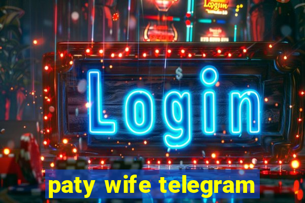 paty wife telegram