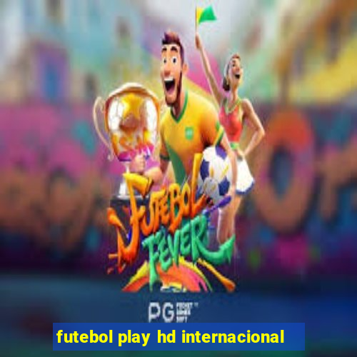 futebol play hd internacional