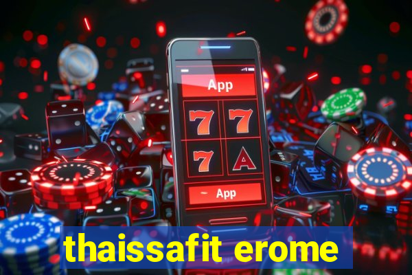 thaissafit erome