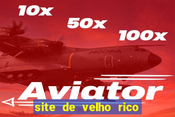 site de velho rico para ganhar pix