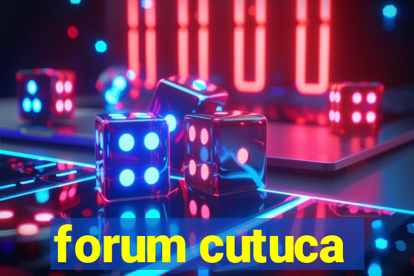 forum cutuca