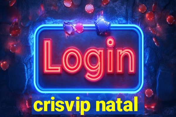 crisvip natal