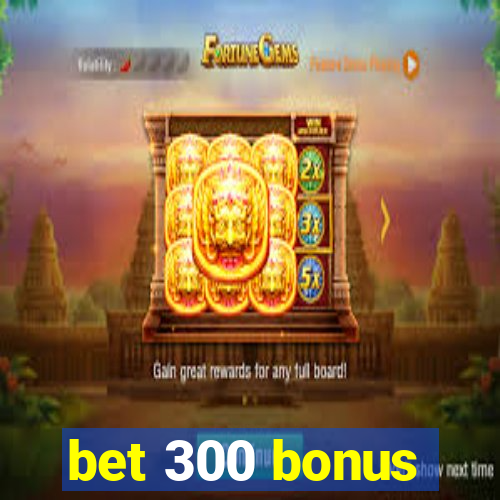 bet 300 bonus