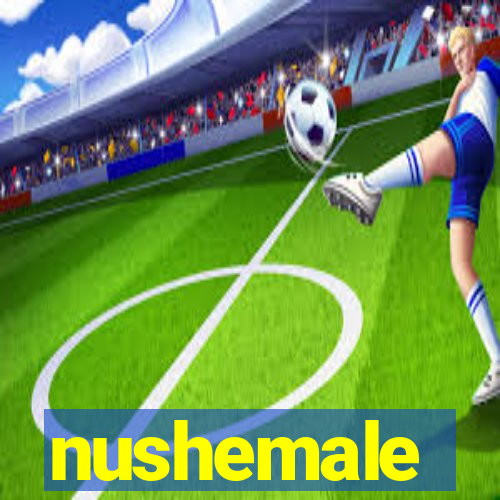 nushemale