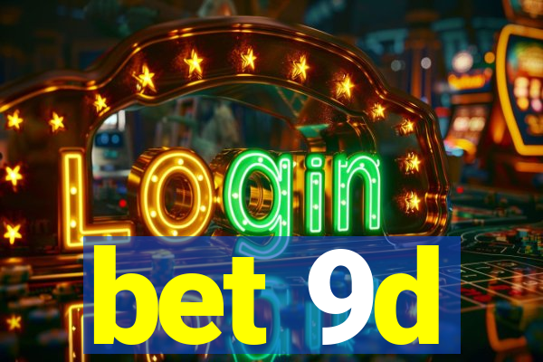 bet 9d