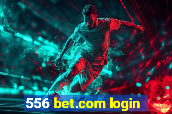 556 bet.com login