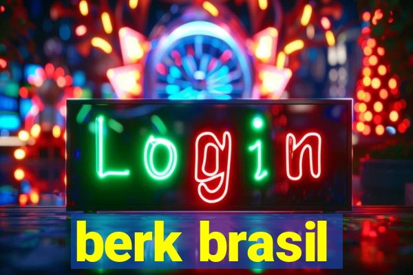 berk brasil