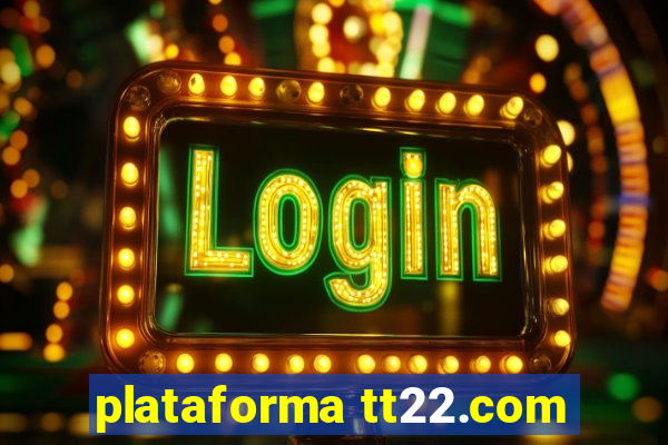 plataforma tt22.com