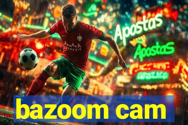 bazoom cam