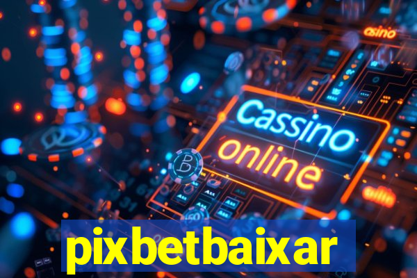 pixbetbaixar