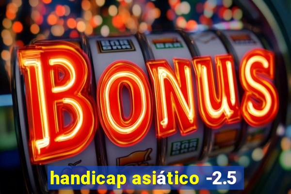 handicap asiático -2.5