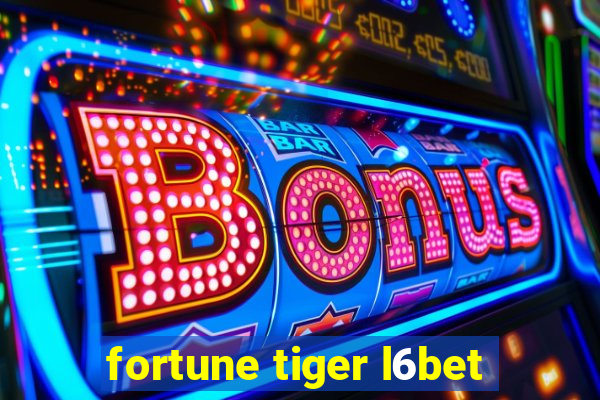 fortune tiger l6bet