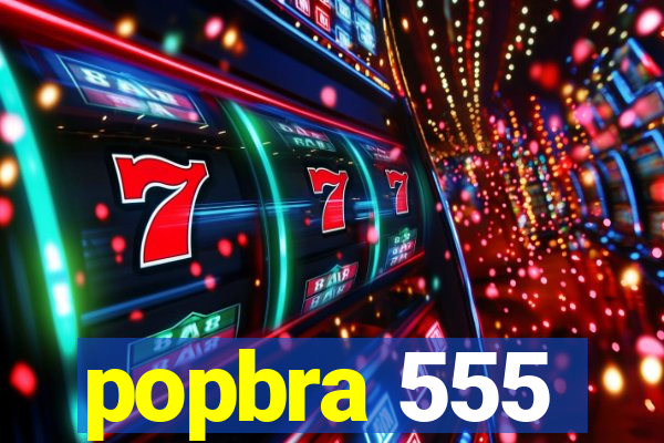 popbra 555