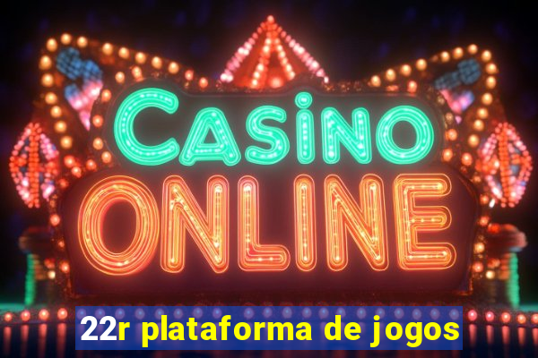 22r plataforma de jogos