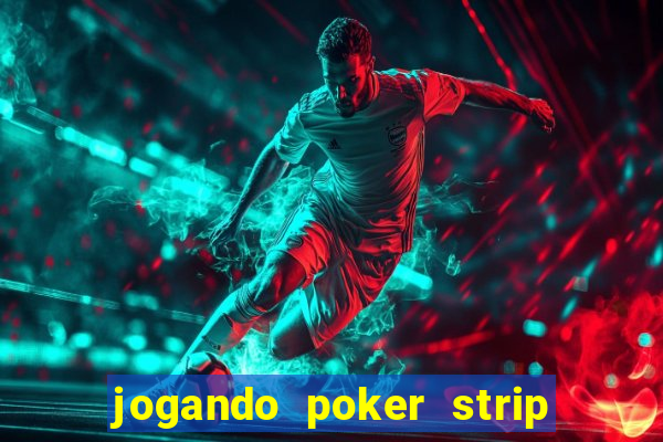 jogando poker strip com a mae