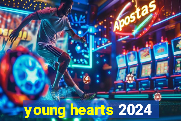 young hearts 2024