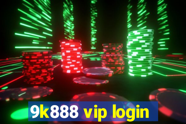 9k888 vip login