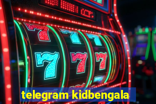 telegram kidbengala