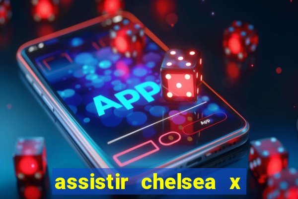 assistir chelsea x arsenal futemax