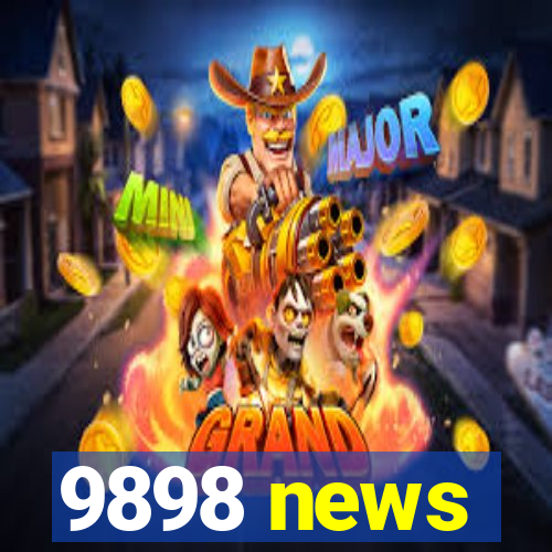 9898 news