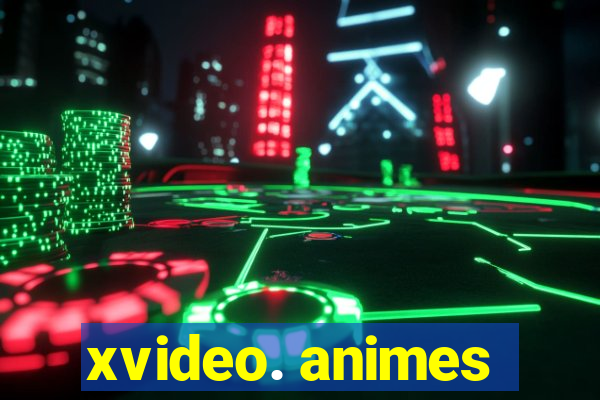 xvideo. animes