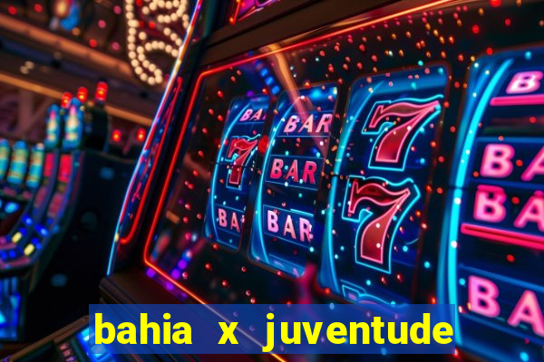 bahia x juventude onde assistir