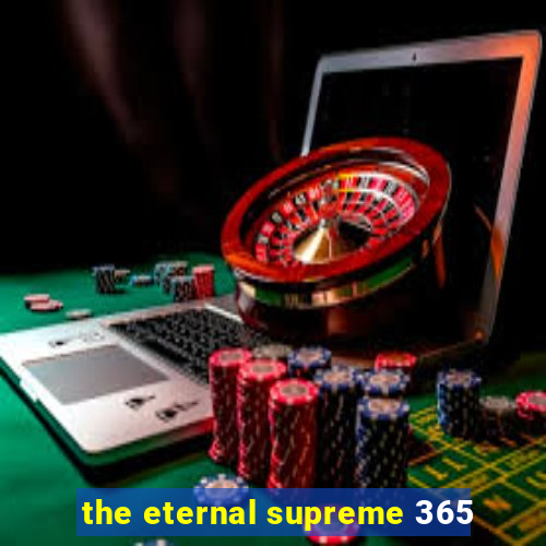 the eternal supreme 365