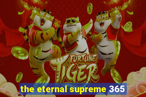 the eternal supreme 365